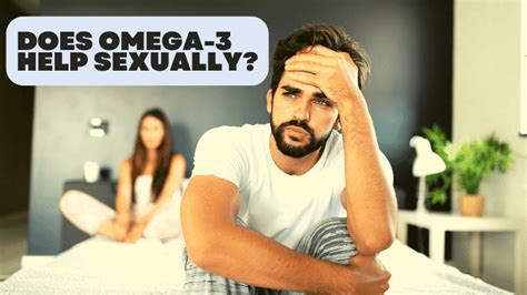 what does omega 3 do for men|does omega 3 help sexually.